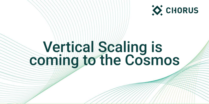 Vertical Scaling is Coming to the Cosmos - By Chorus One