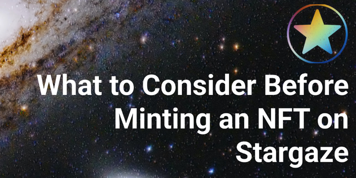 What to Consider Before Minting an NFT on Stargaze - By Xavier Meegan